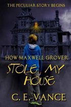 How Maxwell Grover Stole My House