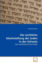 Die rechtliche Gleichstellung der Juden in der Schweiz