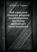 Net rates and reserves adapted to calculations involving preliminary term insurance