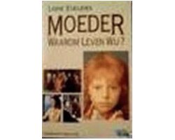 Moeder waarom leven wij?