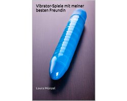 Vibrator-Spiele mit meiner besten Freundin