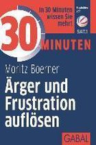 30 Minuten Ärger und Frustration auflösen