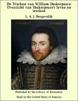 De Werken van William Shakespeare: Overzicht van Shakespeare's leven en werken
