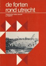 De forten rond Utrecht - Verdedigingswerken in de Nieuwe Hollandse Waterlinie