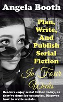 Selling Writer Strategies 6 - Plan, Write, And Publish Serial Fiction In Four Weeks