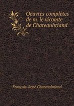 Oeuvres completes de m. le vicomte de Chateaubriand