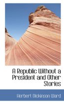 A Republic Without a President and Other Stories