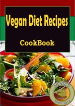 Vegan Diet Recipes: 101. Delicious, Nutritious, Low Budget, Mouthwatering Vegan Diet Recipes Cookbook