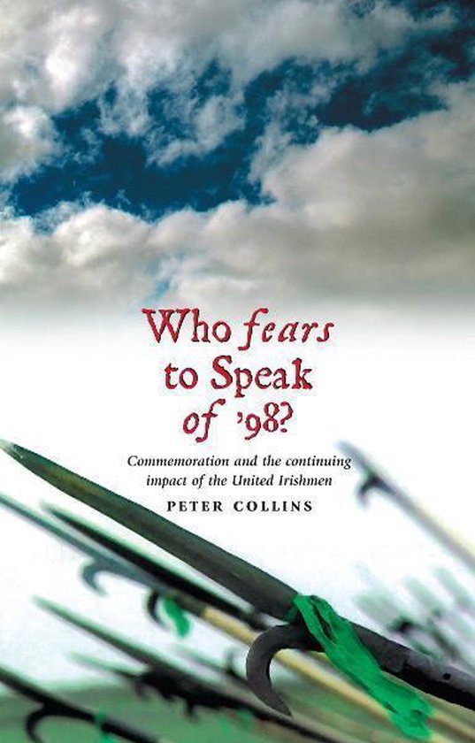 Who Fears to Speak of '98: Commemoration and the continuing impact of ...