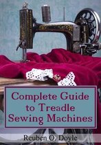 Complete Guide to Treadle Sewing Machines