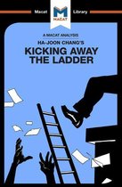The Macat Library - An Analysis of Ha-Joon Chang's Kicking Away the Ladder