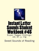 Instant Letter Sounds Student Workbook #45: Super Tagger Endings