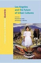 Los Angeles and the Future of Urban Cultures - A Special Issue of American Quarterly