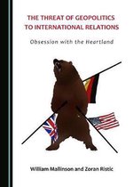The Threat of Geopolitics to International Relations
