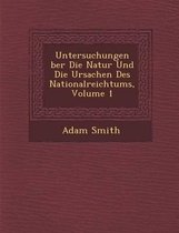 Untersuchungen Ber Die Natur Und Die Ursachen Des Nationalreichtums, Volume 1