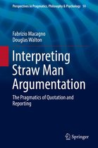 Perspectives in Pragmatics, Philosophy & Psychology 14 - Interpreting Straw Man Argumentation