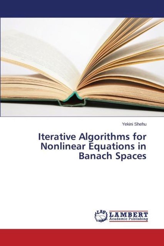 Iterative Algorithms for Nonlinear Equations in Banach Spaces ...