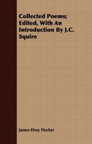 Collected Poems; Edited, With An Introduction By J.C. Squire