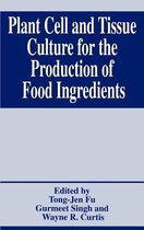 Plant Cell and Tissue Culture for the Production of Food Ingredients