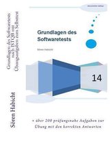 Grundlagen des Softwaretest nach ISTQB mit UEbungsaufgaben zum Selbsttest