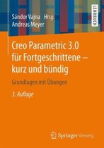 Creo Parametric 3.0 F r Fortgeschrittene - Kurz Und B ndig