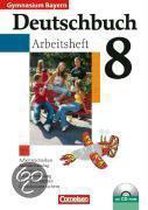 Deutschbuch 8. Jahrgangsstufe. Arbeitsheft mit Lösungen und CD-ROM. Gymnasium Bayern