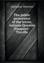 The public prosecutor of the terror, Antoine Quentin Fouquier-Tinville