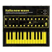 Italia New Wave: Minimal Synth. No Wave. & Post Punk Sounds From The 80S Italian Underground