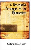 A Descriptive Catalogue of the Manuscripts