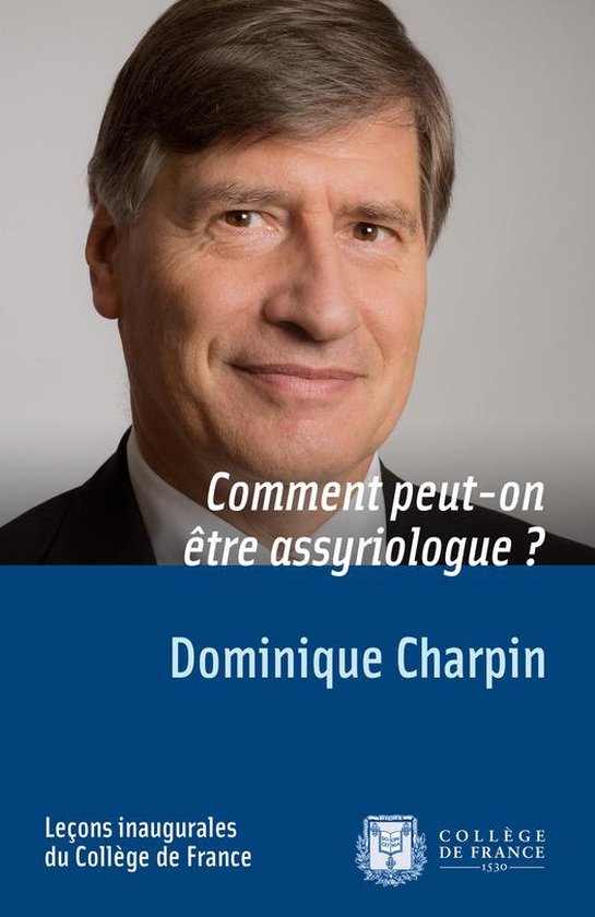 Leçons inaugurales - Comment peut-on être assyriologue ? - cover