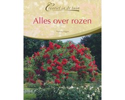 Creatief in de Tuin Alles over Rozen