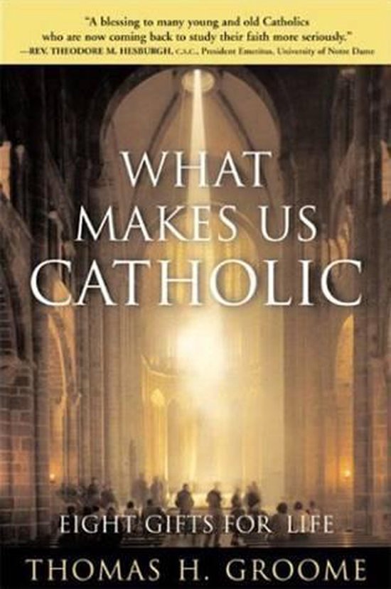 What Makes Us Catholic (ebook), Thomas H. Groome 9780061755743