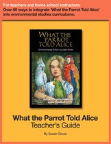 What the Parrot Told Alice: Teacher's Guide
