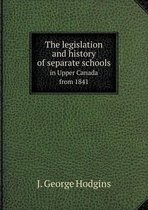 The legislation and history of separate schools in Upper Canada from 1841