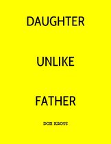 Daughter Unlike Father