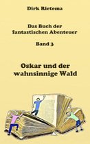 Das Buch der fantastischen Abenteuer 3 - Oskar und der wahnsinnige Wald