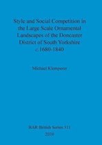 Style and Social Competition in the Large Scale Ornamental Landscapes of the Doncaster District of South Yorkshire, c.1680-1840