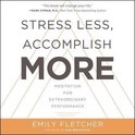 Stress Less, Accomplish More Lib/E: Meditation for Extraordinary Performance