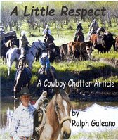 Cowboy Chatter Articles 17 - A Little Respect A Cowboy Chatter Article