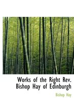Works of the Right REV. Bishop Hay of Edinburgh
