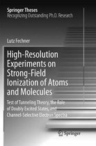 Springer Theses- High-Resolution Experiments on Strong-Field Ionization of Atoms and Molecules