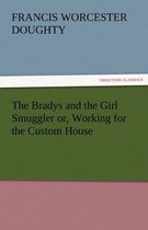 The Bradys and the Girl Smuggler Or, Working for the Custom House