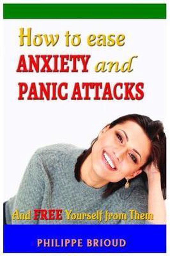 How to Ease Anxiety and Panic Attacks and Free Yourself from ... - cover