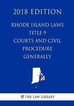 Rhode Island Laws - Title 9 - Courts and Civil Procedure - Procedure Generally (2018 Edition)