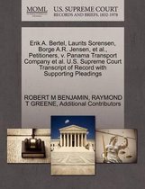 Erik A. Bertel, Laurits Sorensen, Borge A.R. Jensen, Et Al., Petitioners, V. Panama Transport Company Et Al. U.S. Supreme Court Transcript of Record with Supporting Pleadings