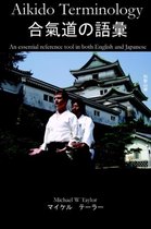 Aikido Terminology - An Essential Reference Tool In Both English and Japanese