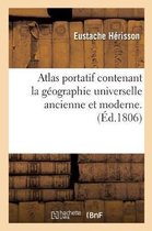 Atlas Portatif Contenant La Géographie Universelle Ancienne Et Moderne