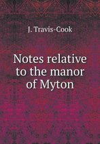 Notes relative to the manor of Myton