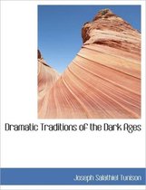 Dramatic Traditions of the Dark Ages