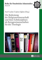 ROI – Reihe fuer Osnabruecker Islamstudien 26 - Die Bedeutung der Religionswissenschaft und ihrer Subdisziplinen als Bezugswissenschaften fuer die Theologie